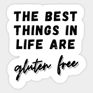 The best things in life are Gluten Free Sticker